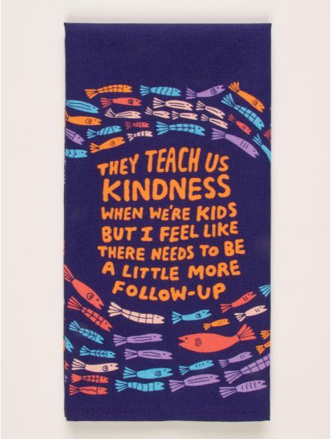 Blue Q Kitchen Towel - They Teach Kindness