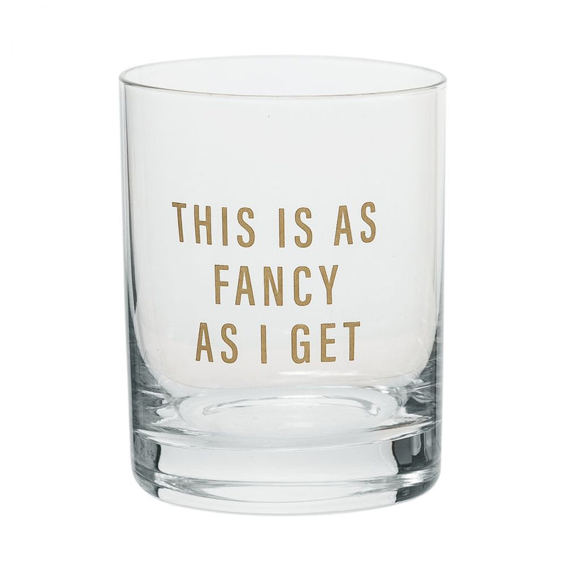 This is as Fancy as I Get - Rocks Glass FINAL SALE
